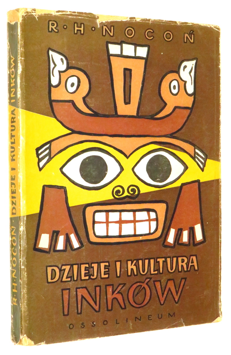 DZIEJE, KULTURA i UPADEK INKW - Noco, Rudolf H.